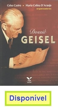 Dossiê GEISEL, por Celso Castro e Maria Celina D´Araujo