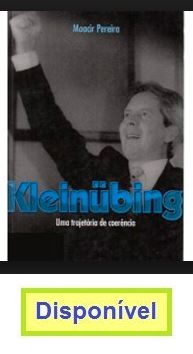 Kleinübing, uma trajetória de coerência, por Moacir Pereira