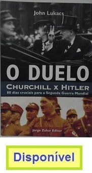 O Duelo Churchill x Hitler, por John Lukacs